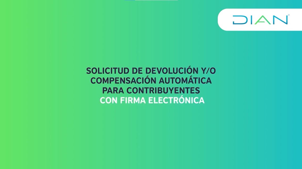 Paso a paso Solicitud de devolución de saldos a favor con Firma Electrónica - DIAN