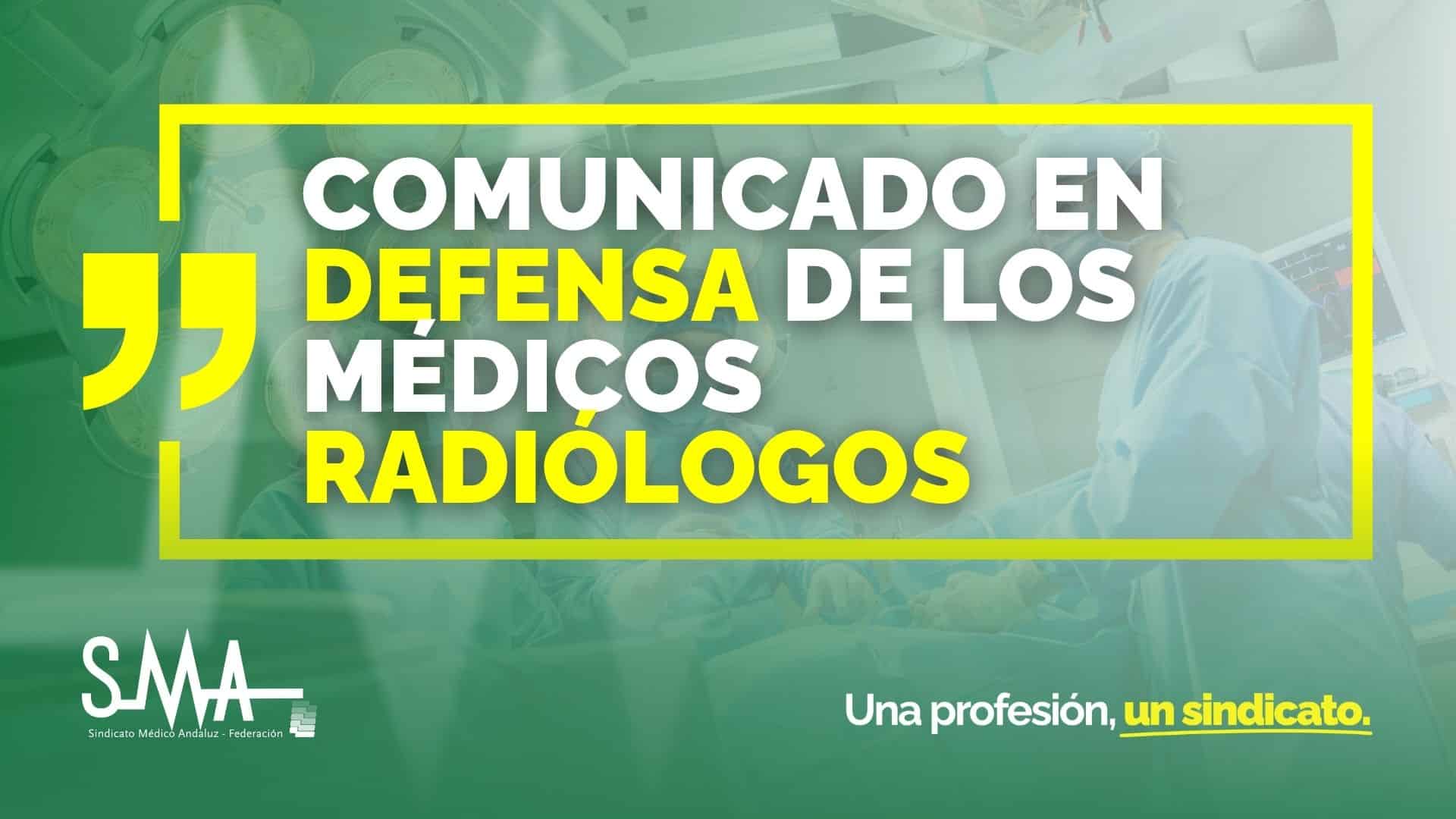 Comunicado en Defensa de los Médicos Radiólogos Comunicado en Defensa de los Médicos Radiólogos