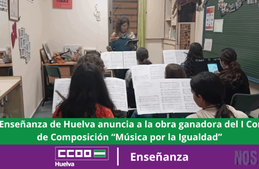 CCOO Enseñanza de Huelva anuncia a la obra ganadora del I Concurso de Composición “Música por la Igualdad”.