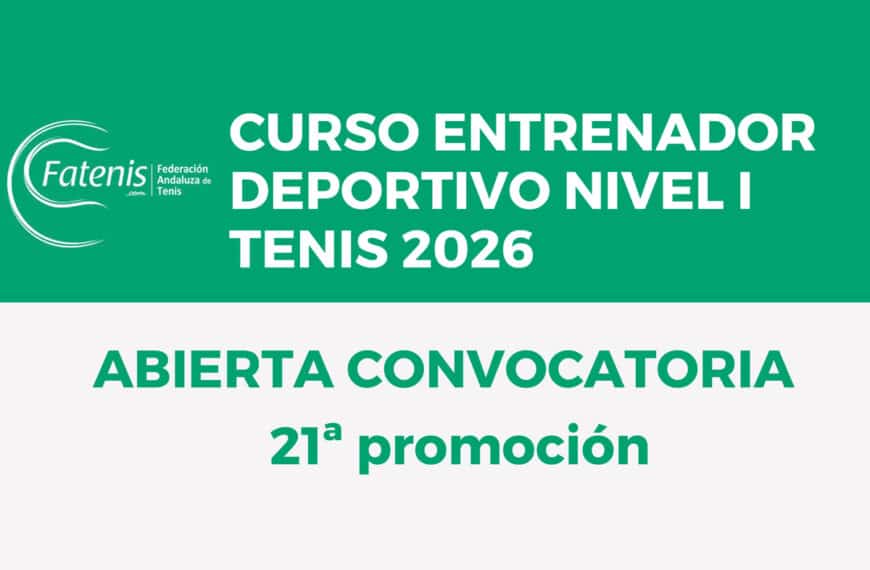 Abierto el Plazo de Inscripción para la 21ª Edición del Curso de Entrenador Deportivo Nivel I en Tenis - Federación Andaluza de Tenis