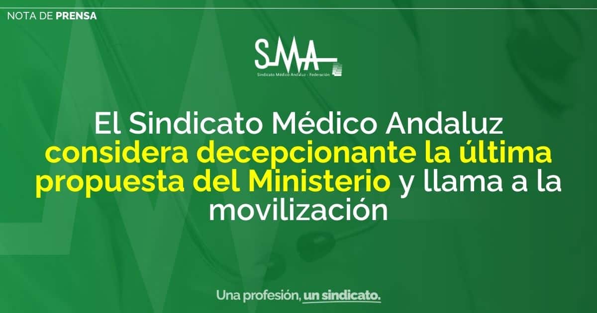 El Sindicato Médico Andaluz Califica de Decepcionante la Última Propuesta del Ministerio y Convoca a la Movilización 1 El Sindicato Médico Andaluz Califica de Decepcionante la Última Propuesta del Ministerio y Convoca a la Movilización