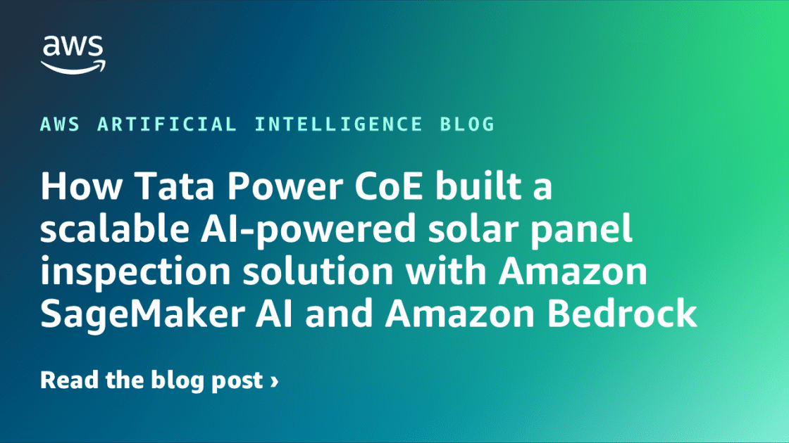 Implementación de Inteligencia Artificial para la Inspección Escalable de Paneles Solares: La Innovación de Tata Power CoE con Amazon SageMaker y Amazon Bedrock 1 Elena Digital López