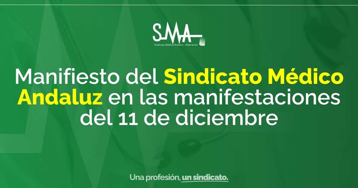 Manifiesto del Sindicato Médico Andaluz en las Manifestaciones del 11 de Diciembre 1 Manifiesto del Sindicato Médico Andaluz en las Manifestaciones del 11 de Diciembre