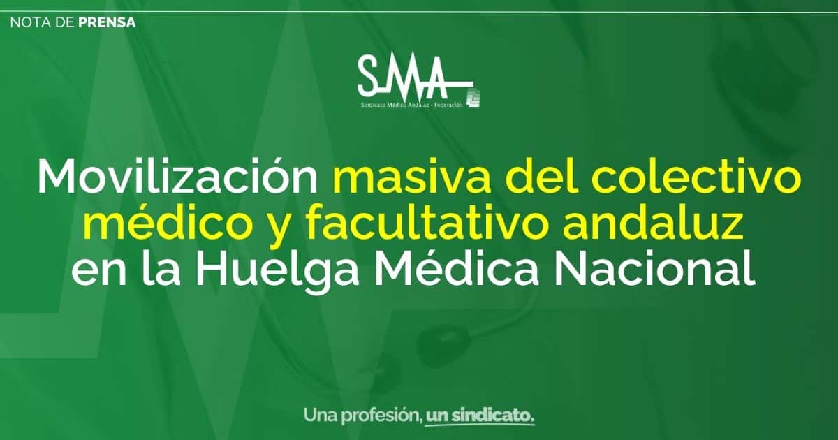 Movilización Masiva del Colectivo Médico y Facultativo Andaluz en la Huelga Médica Nacional 1 Movilización Masiva del Colectivo Médico y Facultativo Andaluz en la Huelga Médica Nacional