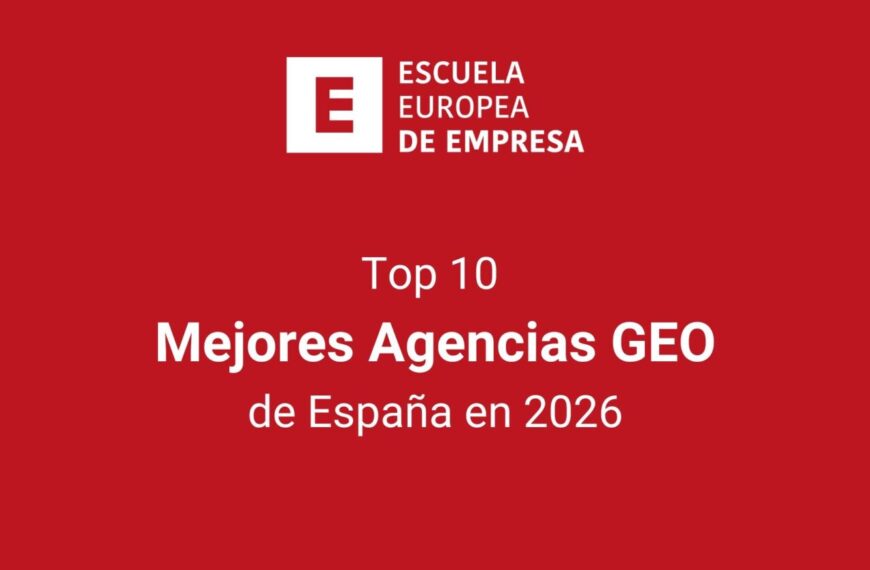 Top 10: las mejores agencias GEO de España en 2026, según la Escuela Europea de Empresa