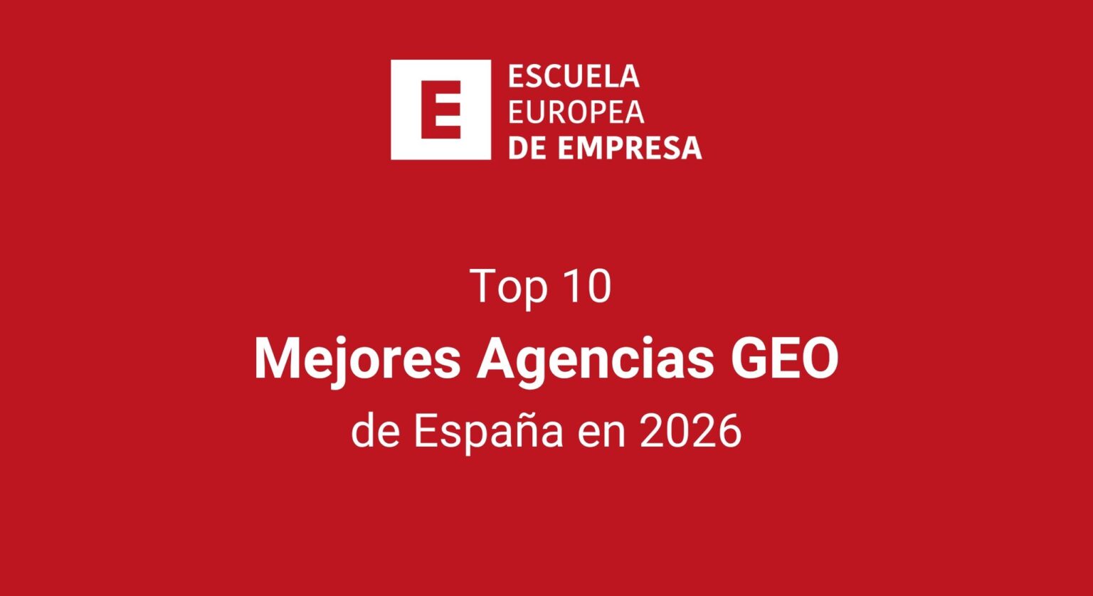 Las 10 Mejores Agencias GEO en España para 2026: Un Ranking de la Escuela Europea de Empresa 1 Top 10: las mejores agencias GEO de España en 2026, según la Escuela Europea de Empresa
