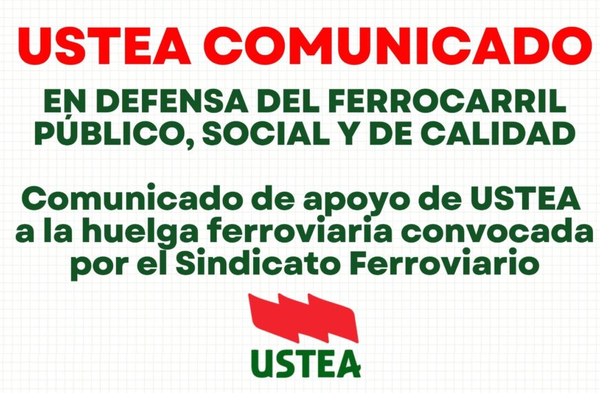 USTEA Expresa su Solidaridad con el Sindicato Ferroviario y Respaldan la Huelga y las Movilizaciones