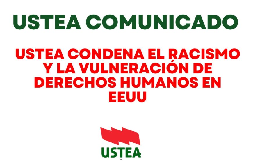 USTEA condena el trato inhumano hacia la población hispana en EE. UU. y el asesinato de activistas de derechos humanos por la policía de Trump