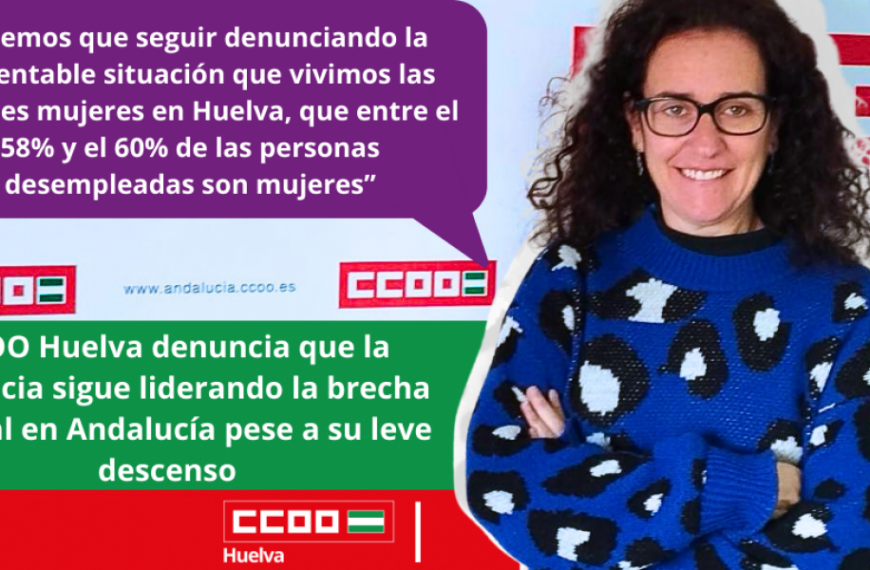 CCOO Huelva denuncia que la provincia sigue liderando la brecha salarial en Andalucía pese a su leve descenso.