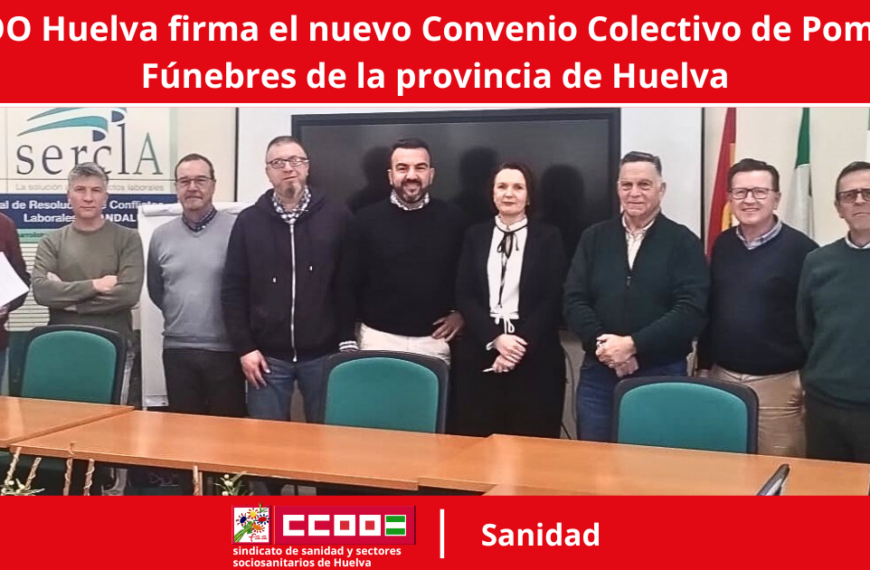 CCOO Huelva firma el nuevo Convenio Colectivo de Pompas Fúnebres de la provincia de Huelva.
