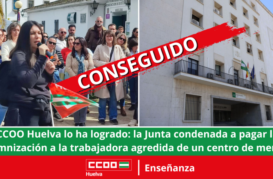 CCOO Huelva lo ha logrado: la Junta condenada a pagar la indemnización a la trabajadora agredida de un centro de menores.