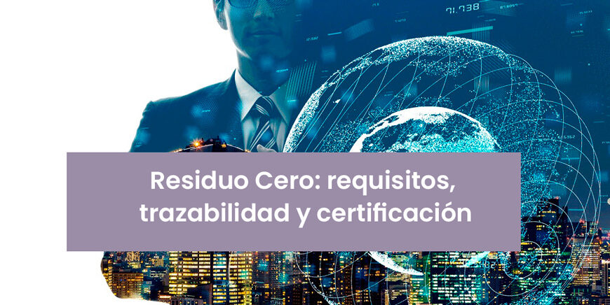 Curso: Residuo Cero - Requisitos, Trazabilidad y Certificación