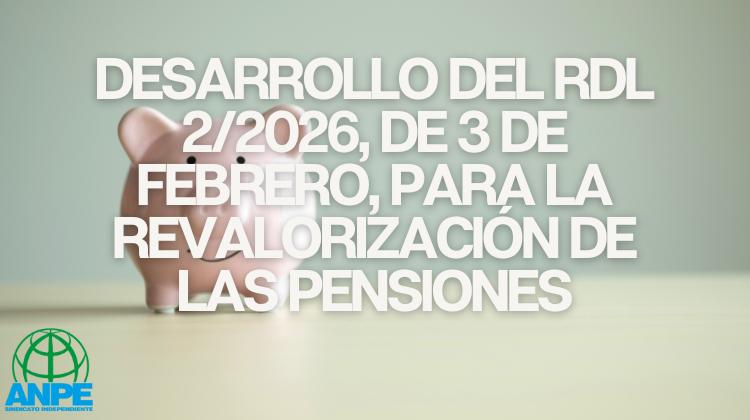 Desarrollo del Real Decreto-Ley 2/2026, de 3 de febrero, sobre la Revalorización de las Pensiones 1 Desarrollo del Real Decreto-Ley 2/2026, de 3 de febrero, sobre la Revalorización de las Pensiones