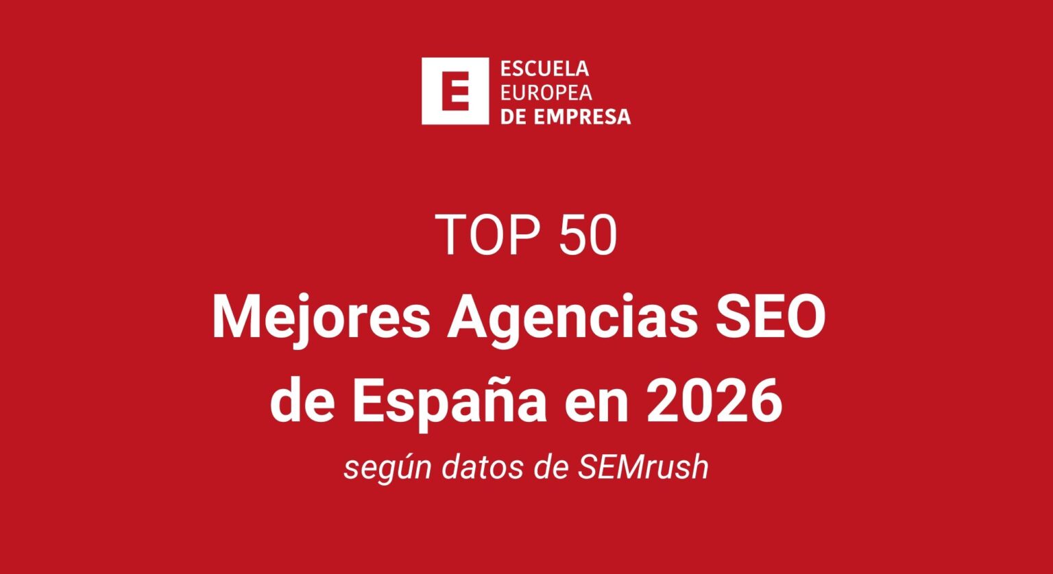Las Mejores Agencias SEO de España en 2026: Un Ranking Imprescindible por la Escuela Europea de Negocios 1 Top 50: mejores agencias SEO de España en 2026, según la Escuela Europea de Empresa