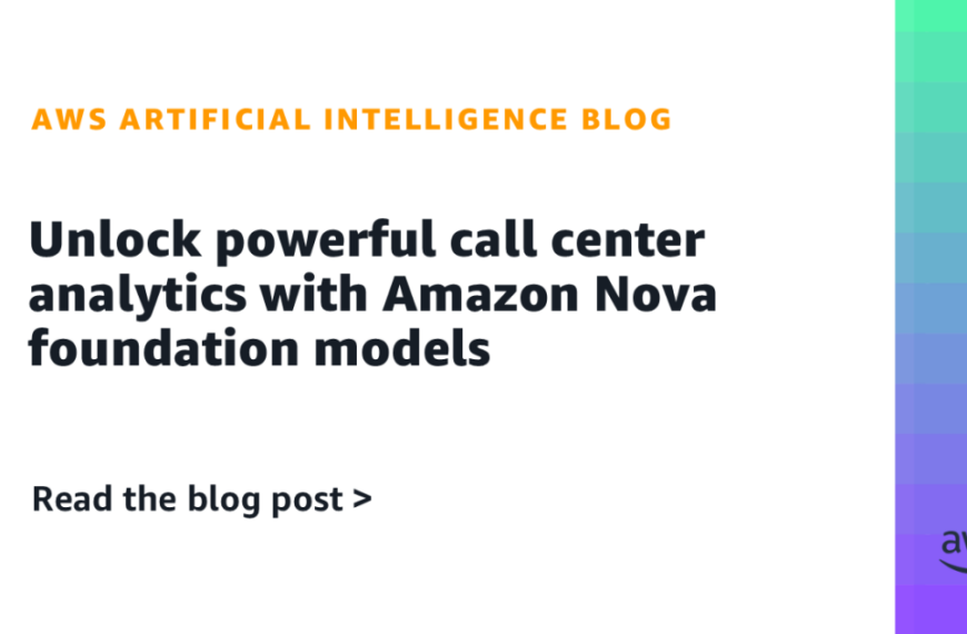 Potencia Tus Análisis de Centros de Llamadas con los Avanzados Modelos de Fundamentos de Amazon Nova