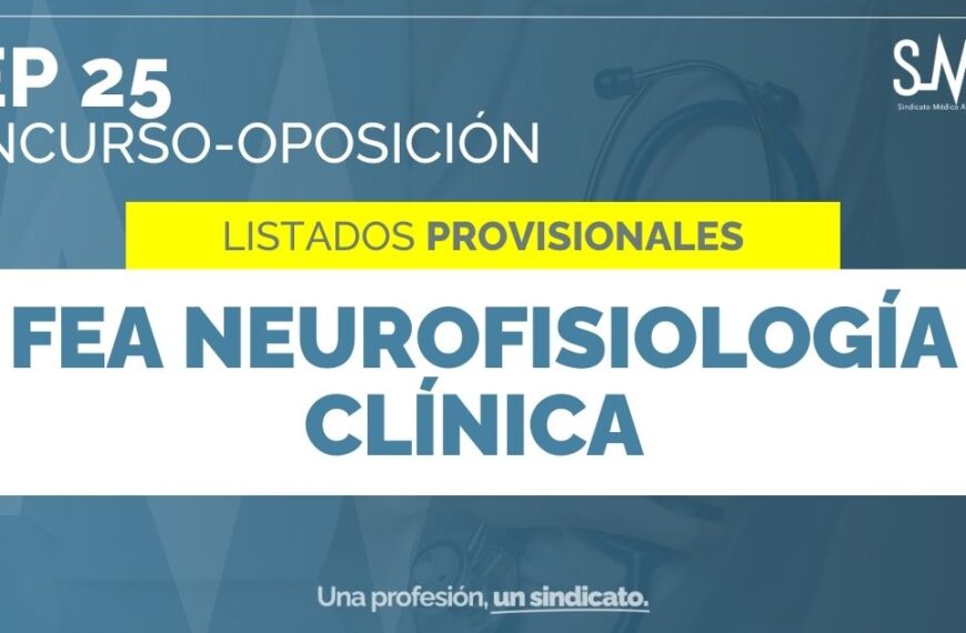Publicados los Listados Provisionales de Aprobados en la Fase de Concurso-Oposición para FEA de Neurofisiología Clínica [OEP 25]