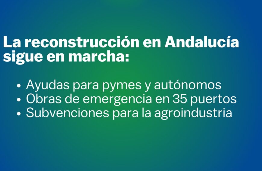La reconstrucción de Andalucía sigue en marcha