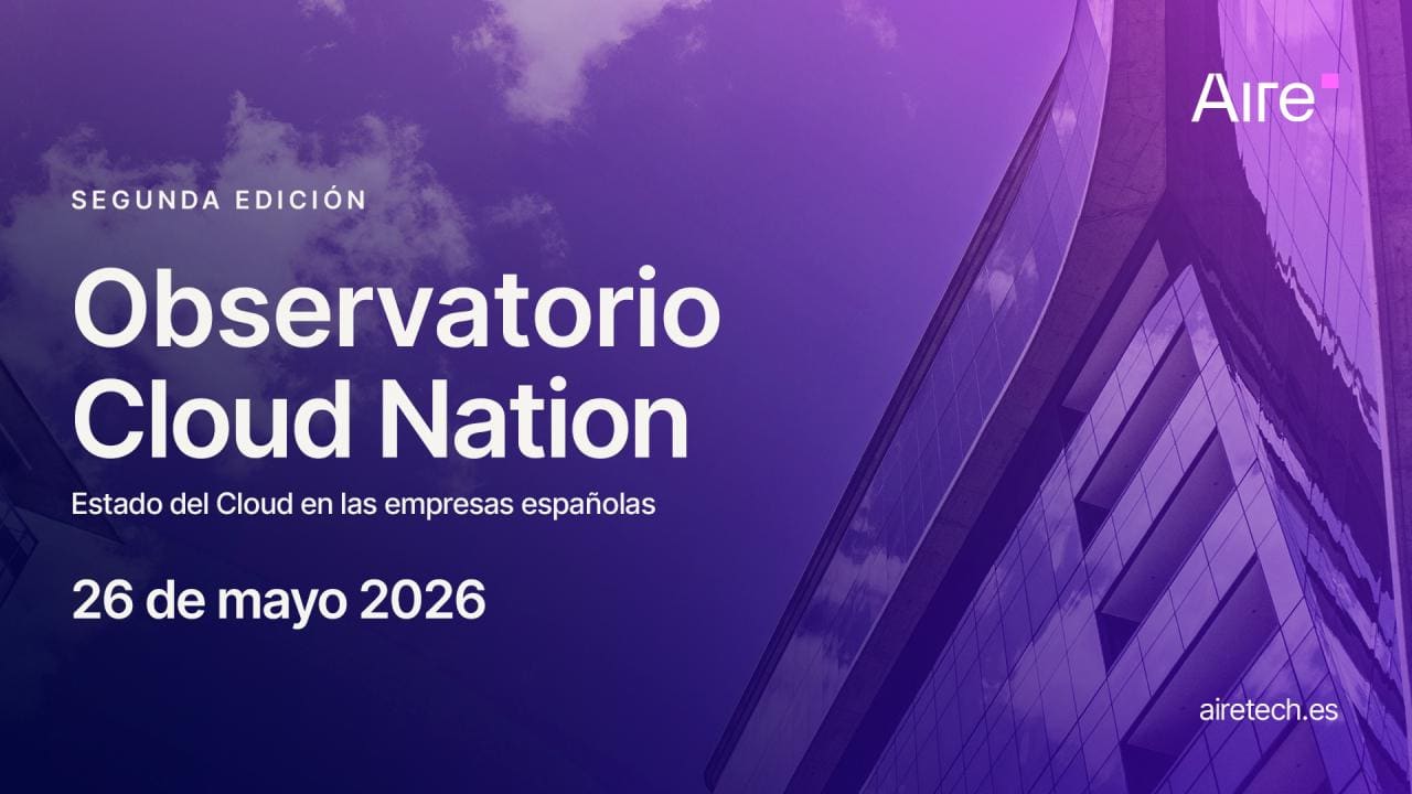 Aire Lanza el Observatorio Cloud Nation 2026 para Evaluar la Evolución de la Tecnología en la Nube en España 1 Aire Lanza el Observatorio Cloud Nation 2026 para Evaluar la