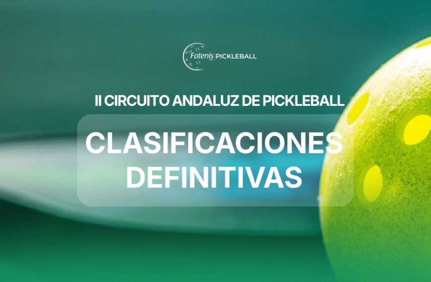 Clasificaciones Definitivas II Circuito Andaluz de Pickleball