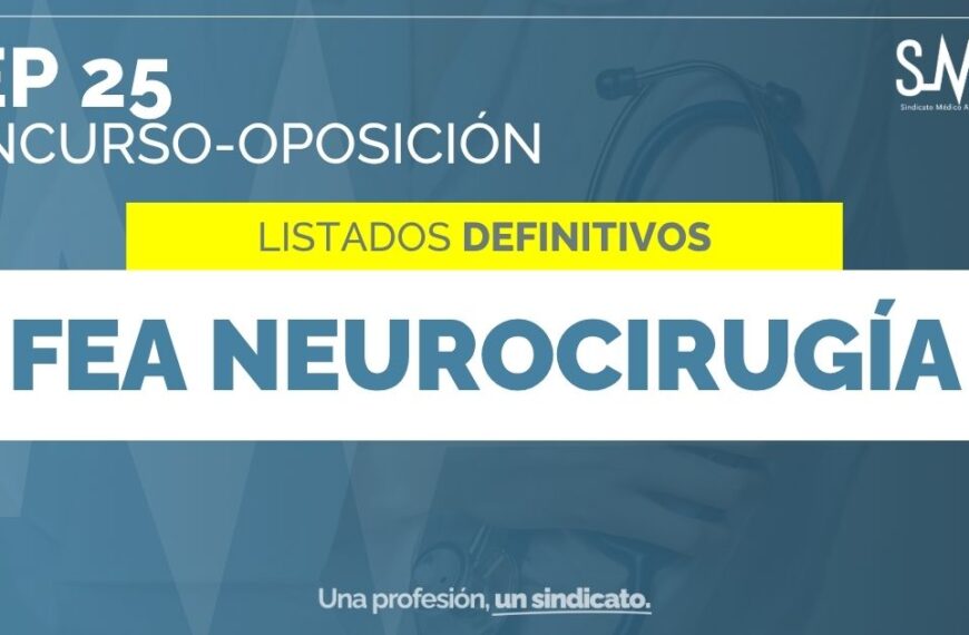 Publicación de Listados Definitivos de Aspirantes Aprobados en el Concurso-Oposición de FEA Neurocirugía por Acceso Libre y Promoción Interna [OEP 25]