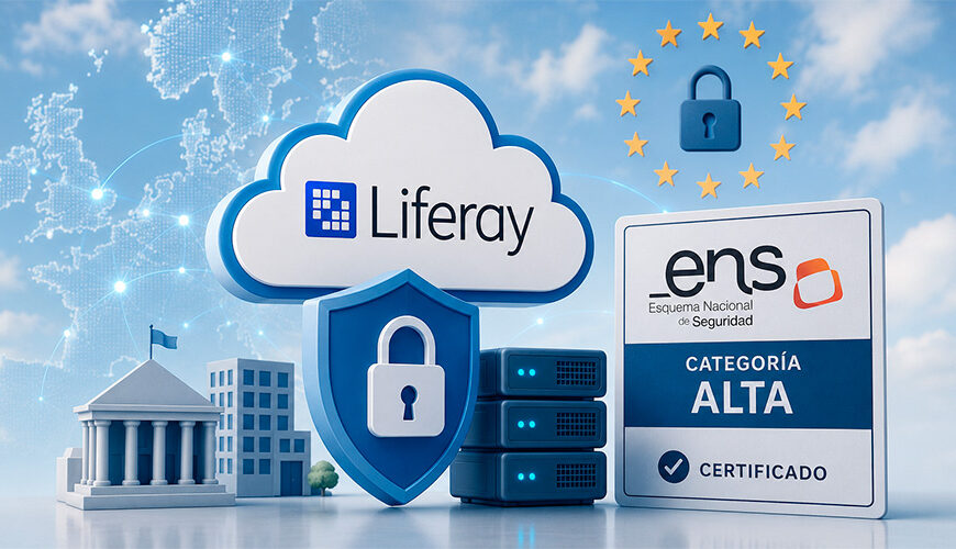 Liferay Obtiene Certificación ENS de Categoría Alta para Fortalecer la Soberanía de Datos en su Solución Cloud Native
