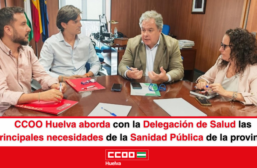 CCOO Huelva aborda con la Delegación de Salud las principales necesidades de la Sanidad Pública de la provincia.